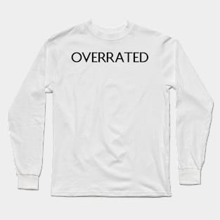 Overrated Long Sleeve T-Shirt